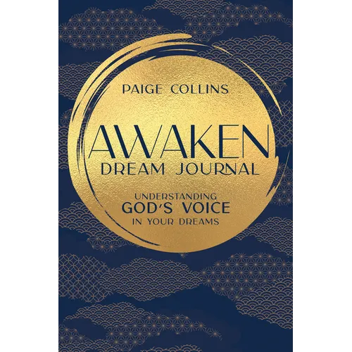 Awaken Dream Journal: Understanding God's Voice in Your Dreams - Paperback
