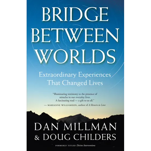 Bridge Between Worlds: Extraordinary Experiences That Changed Lives - Paperback