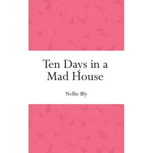 Ten Days in a Mad House - Paperback