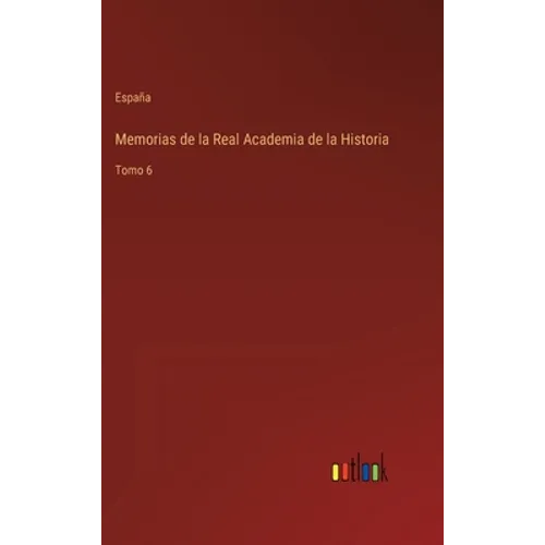 Memorias de la Real Academia de la Historia: Tomo 6 - Hardcover