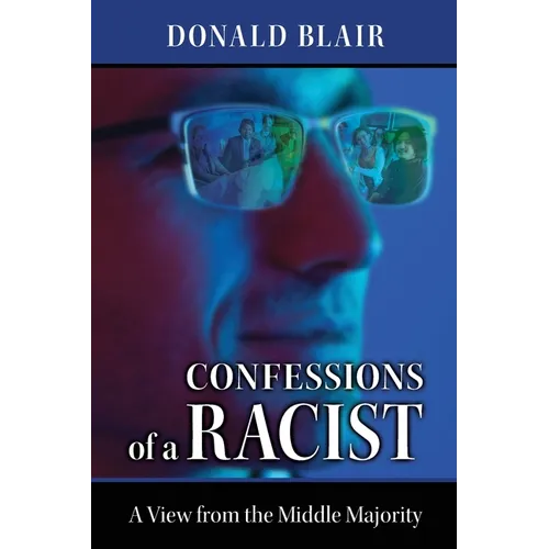 Confessions of a Racist: The View from the Middle Majority - Paperback