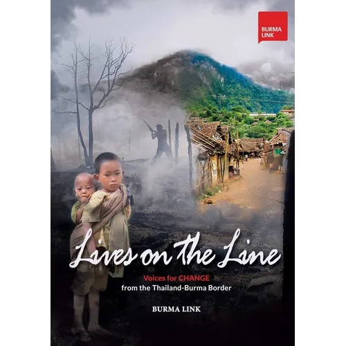 Lives on the Line: Voices for Change from the Thailand-Burma Border - Paperback