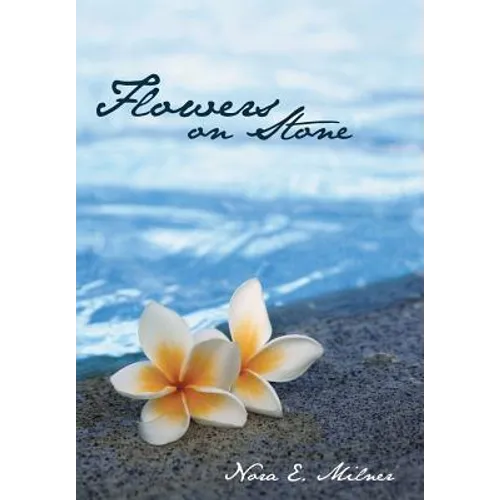 Flowers on Stone - Hardcover