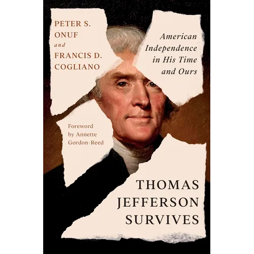 Thomas Jefferson Survives: American Independence in His Time and Ours - Hardcover