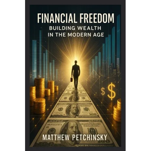 Financial Freedom: Building Wealth in the Modern Age - Paperback