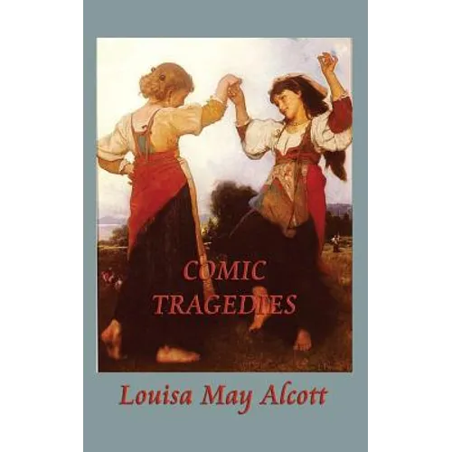 Comic Tragedies: Written by 