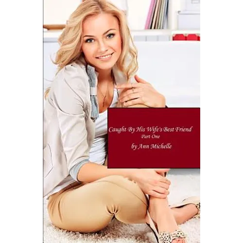 Caught By His Wife's Best Friend: Part One - Paperback