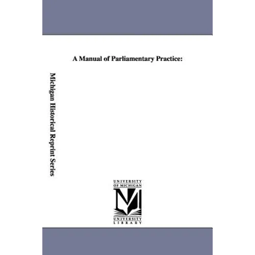 A Manual of Parliamentary Practice - Paperback
