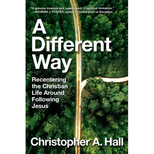 A Different Way: Recentering the Christian Life Around Following Jesus - Hardcover