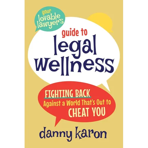 Your Lovable Lawyer's Guide to Legal Wellness: Fighting Back Against a World That's Out to Cheat You - Paperback