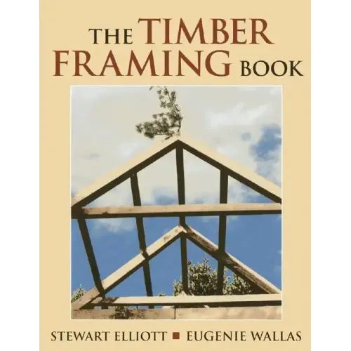 The Timber Framing Book - Paperback