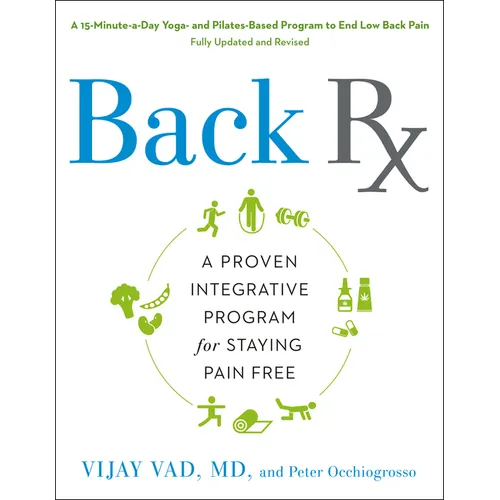 Back RX: A 15-Minute-A-Day Yoga- And Pilates-Based Program to End Low Back Pain Fully Updated and Revised - Paperback