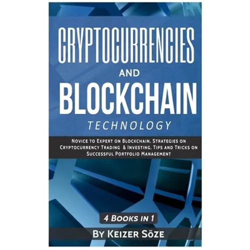 Cryptocurrencies and Blockchain Technology: Cryptocurrencies and Blockchain: 4 Books in 1