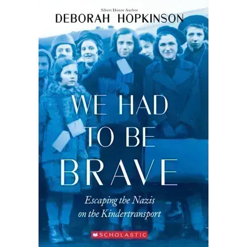 We Had to Be Brave: Escaping the Nazis on the Kindertransport (Scholastic Focus) - Paperback