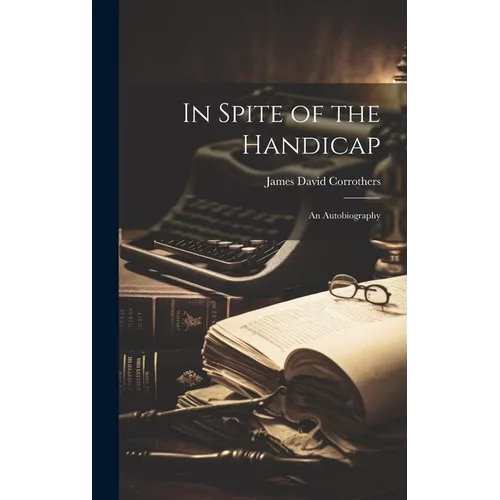 In Spite of the Handicap: An Autobiography - Hardcover