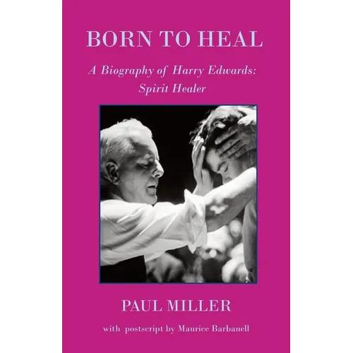 Born to Heal - a Biography of Harry Edwards, the spirit healer - Paperback