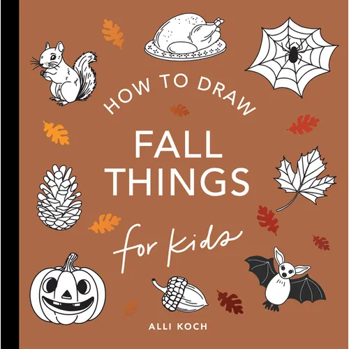 Fall Things: How to Draw Books for Kids with Pumpkins, Scarecrows, Turkeys and More