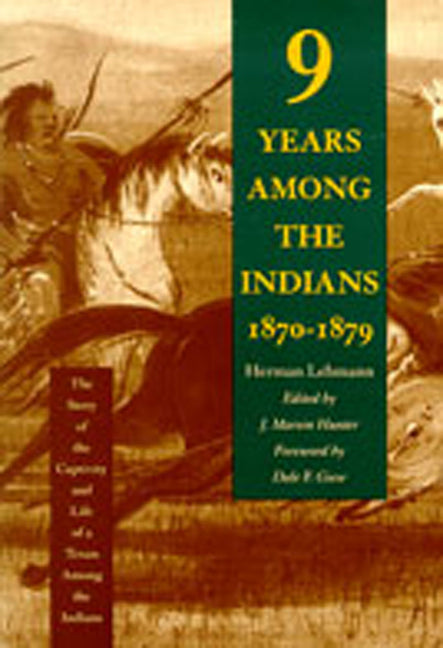 Nine Years Among the Indians, 1870-1879: The Story of the Captivity and Life of a Texan Among the Indians - Paperback
