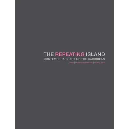 The Repeating Island: Contemporary Art of the Caribbean - Paperback
