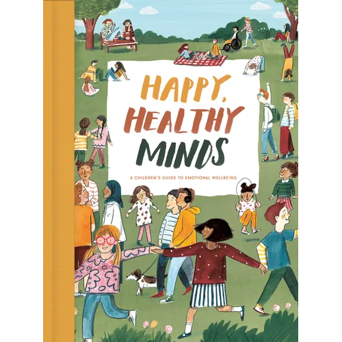 Happy, Healthy Minds: A Children's Guide to Emotional Wellbeing - Hardcover