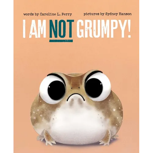 I Am Not Grumpy! - Hardcover