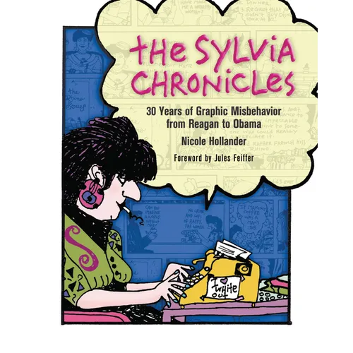 The Sylvia Chronicles: 30 Years of Graphic Misbehavior from Reagan to Obama - Paperback