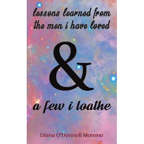 Lessons Learned from the Men I Have Loved & a Few I Loathe - Paperback