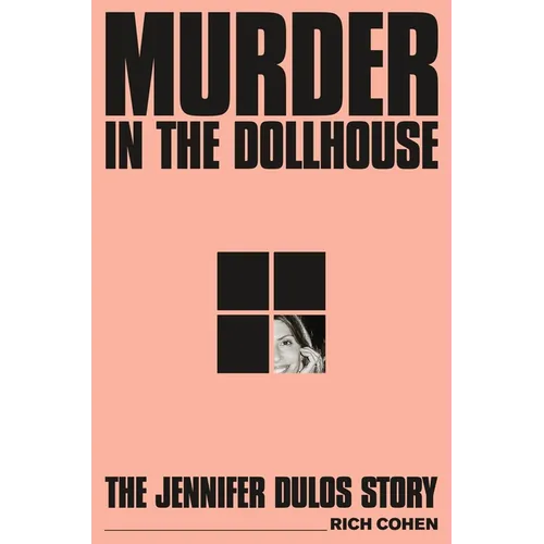 Murder in the Dollhouse: The Jennifer Dulos Story - Hardcover