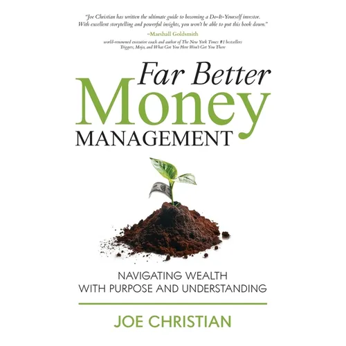 Far Better Money Management: Navigating Wealth With Purpose and Understanding - Paperback