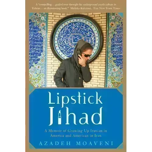 Lipstick Jihad: A Memoir of Growing Up Iranian in America and American in Iran - Paperback
