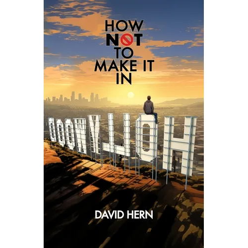 How Not to Make it in Hollywood - Paperback