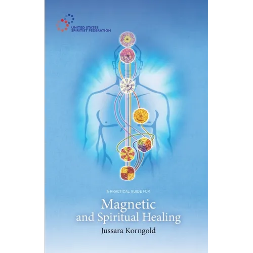 A Practical Guide for Magnetic and Spiritual Healing - Paperback