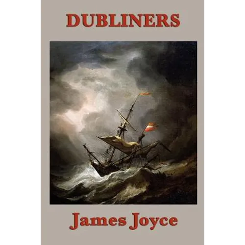 Dubliners: Fifteen Stories of Dublin Life, Paralysis, and Revelation - Paperback