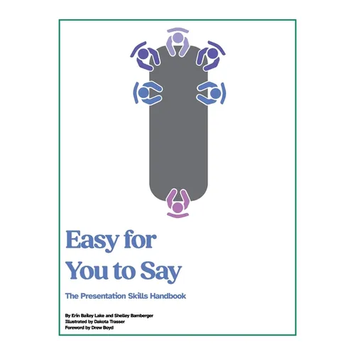 Easy for You to Say: The Presentation Skills Handbook