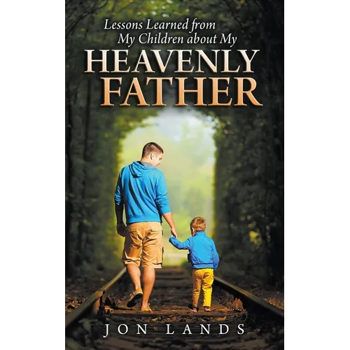 Lessons Learned From My Children About My Heavenly Father - Paperback