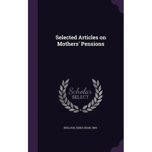 Selected Articles on Mothers' Pensions - Hardcover
