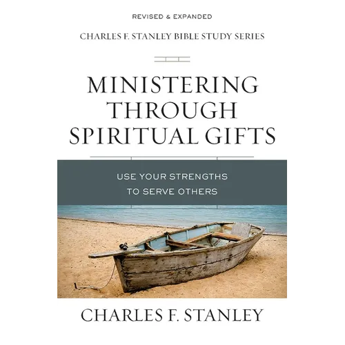 Ministering Through Spiritual Gifts: Use Your Strengths to Serve Others - Paperback