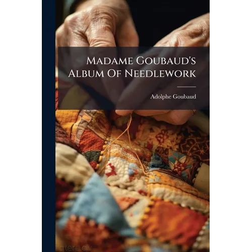 Madame Goubaud's Album Of Needlework - Paperback