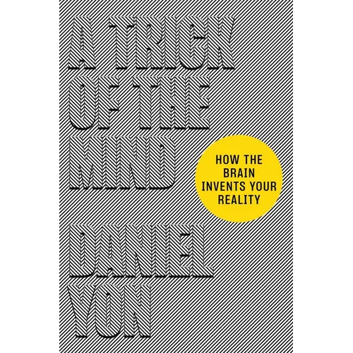 A Trick of the Mind: How the Brain Invents Your Reality - Hardcover