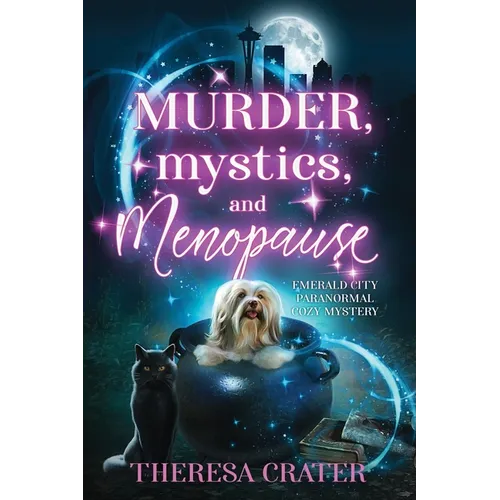 Murder, Mystics, and Menopause: Emerald City Paranormal Women's Fiction - Paperback