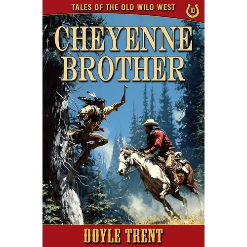 Cheyenne Brother: Tales of the Old Wild West - Book 10 - Paperback
