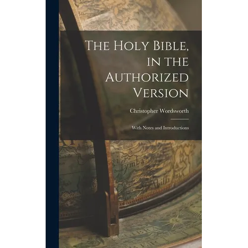 The Holy Bible, in the Authorized Version; With Notes and Introductions - Hardcover