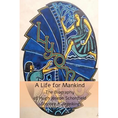 A Life for Mankind: The Biography of Hugh Joseph Schonfield - Paperback