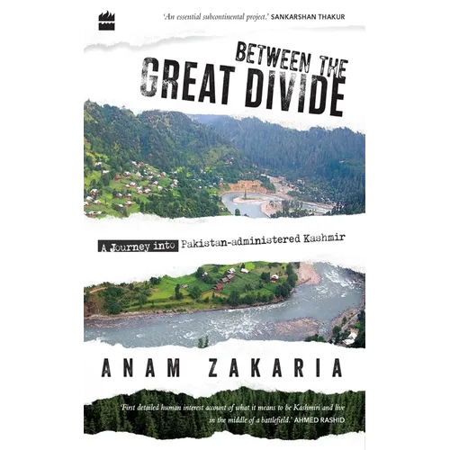 Between the Great Divide: A Journey Into Pakistan-Administered Kashmir - Paperback