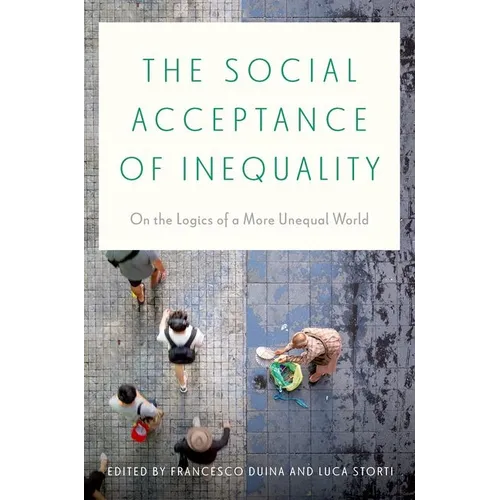 The Social Acceptance of Inequality: On the Logics of a More Unequal World - Hardcover