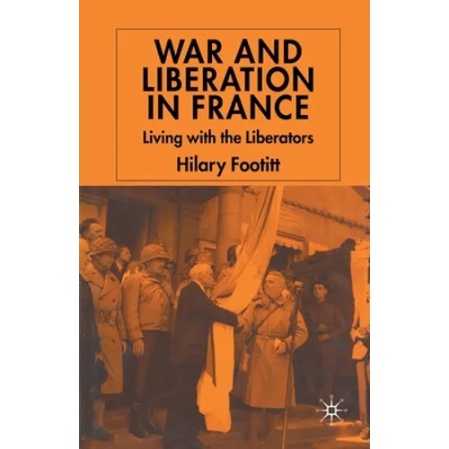 War and Liberation in France: Living with the Liberators - Paperback