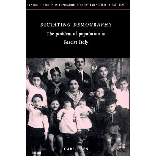 Dictating Demography: The Problem of Population in Fascist Italy - Paperback