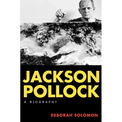 Jackson Pollock: A Biography