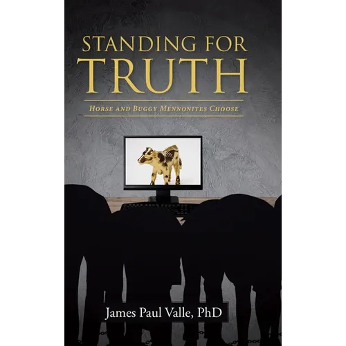 Standing For Truth: Horse and Buggy Mennonites Choose - Hardcover