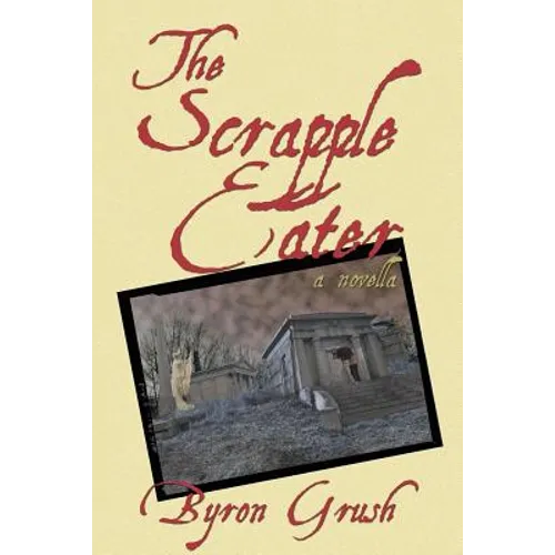 The Scrapple Eater: A Novella - Paperback